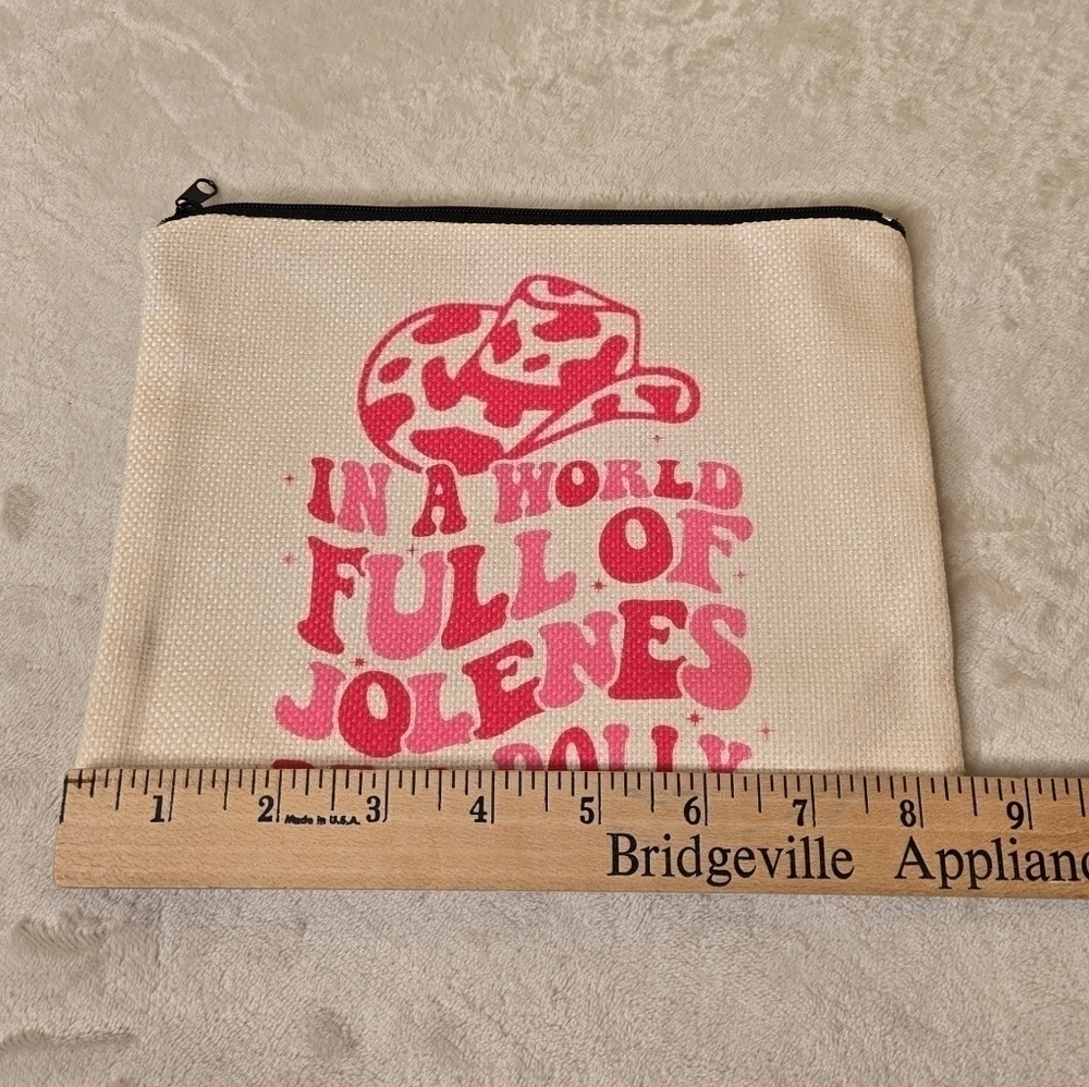"In a World Full of Jolenes Be a Dolly" Makeup Bag Zipper Pouch - Picture 4 of 9